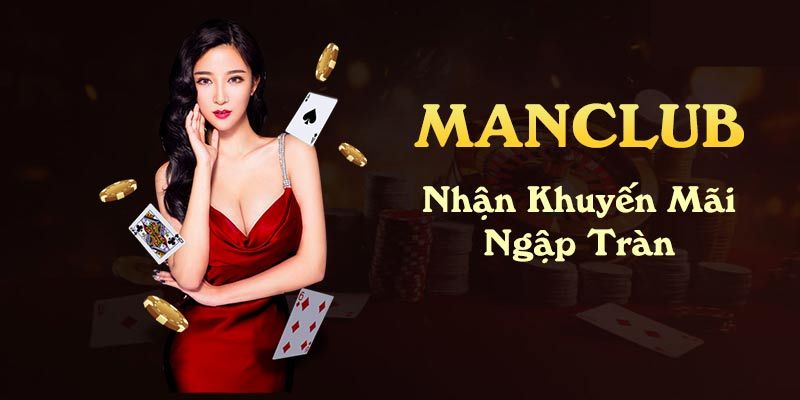 Đánh giá manclub về khuyến mãi hot nhất tại trang web