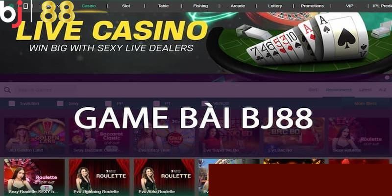 Cập nhật các thể loại game bài đổi thưởng tại BJ88