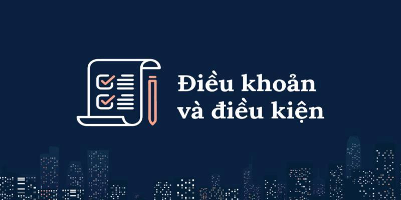 Tổng hợp các điều khoản và điều kiện quan trọng người chơi cần chú ý khi đặt cược