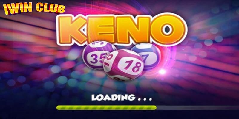 Các thể loại chơi game Keno IWIN cực hot