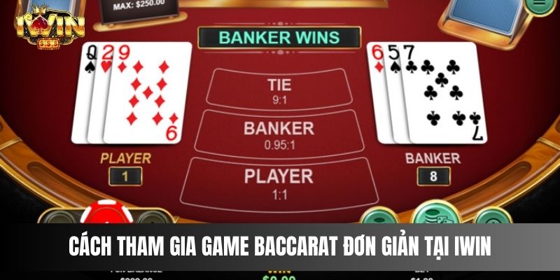 Cách tham gia game Baccarat đơn giản tại IWIN