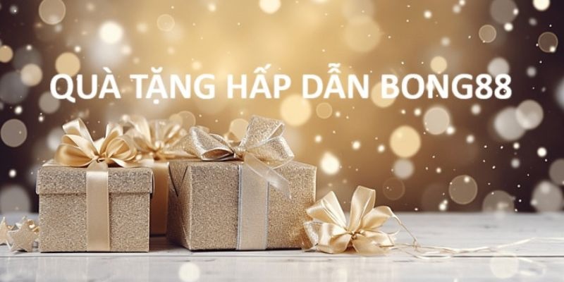 Đăng ký Bong88 nhận quà tặng