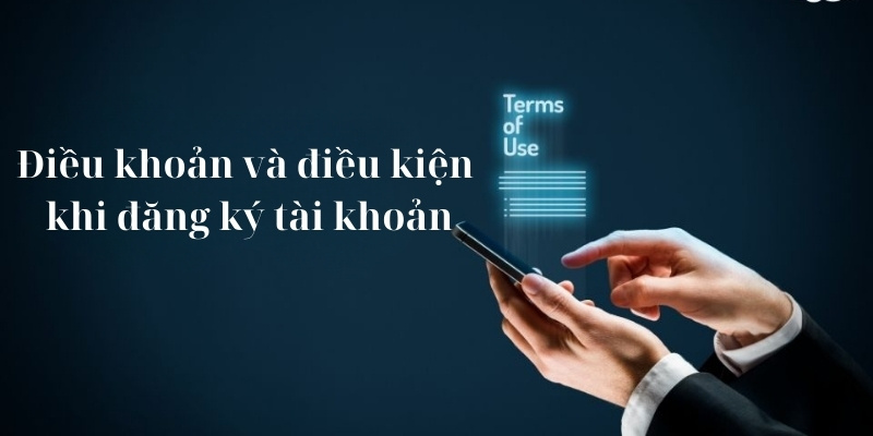 Các quy định về điều khoản và điều kiện khi đăng ký thành viên