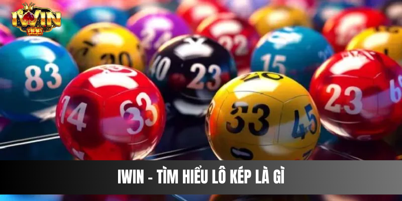 IWIN - Tìm hiểu lô kép là gì